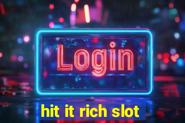 hit it rich slot